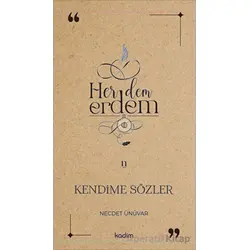 Her Dem Erdem- Kendime Sözler - Necdet Ünüvar - Kadim Yayınları