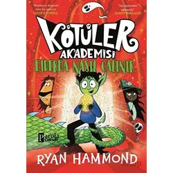 Kötüler Akademisi: Ejderha Nasıl Çalınır - Ryan Hammond - Parola Çocuk