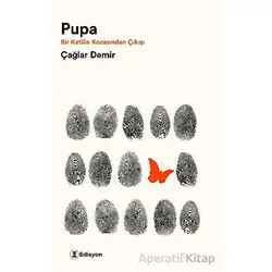 Pupa - Bir Katilin Kozasından Çıkışı - Çağlar Demir - Edisyon Kitap