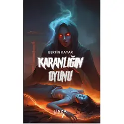 Karanlığın Oyunu - Berfin Kayar - Linza Yayınları