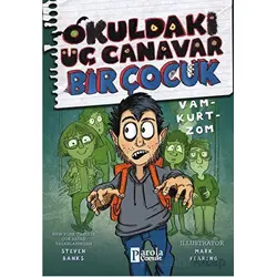 Okuldaki Üç Canavar Bir Çocuk: Vam – Kurt – Zom - Steven Banks - Parola Çocuk