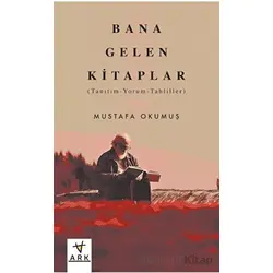 Bana Gelen Kitaplar - Mustafa Okumuş - Ark Kitapları