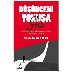 Düşünceni  Yokuşa Sür! - Seyhan Dedeler - Ark Kitapları