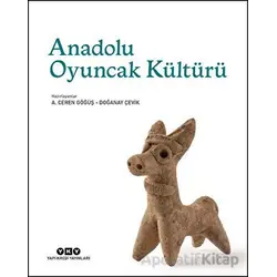 Anadolu Oyuncak Kültürü - A. Ceren Göğüş - Yapı Kredi Yayınları