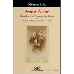 Proust Alemi / Marcel Proustun Yaşamında Kim Kimdir ve Roman Kahramanlarının Modelleri