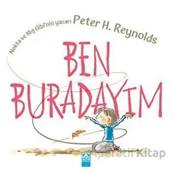 Ben Buradayım - Peter H. Reynolds - Altın Kitaplar