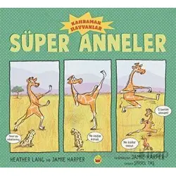 Süper Anneler - Kahraman Hayvanlar - Heather Lang - Kuraldışı Yayınevi