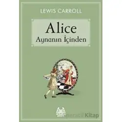 Alice Aynanın İçinden - Lewis Carroll - Arkadaş Yayınları