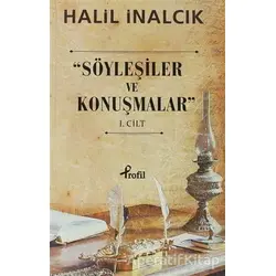 Söyleşiler ve Konuşmalar - 1. Cilt - Halil İnalcık - Profil Kitap