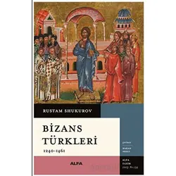 Bizans Türkler - Rustam Shukurov - Alfa Yayınları