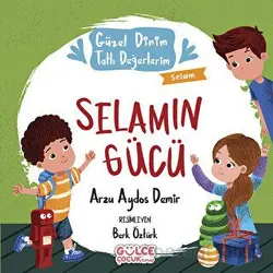 Selamın Gücü - Güzel Dinim Tatlı Değerlerim - Arzu Aydos Demir - Timaş Gülce Çocuk