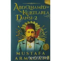 Abdülhamid’in Kurtlarla Dansı 2 - Mustafa Armağan - Timaş Yayınları