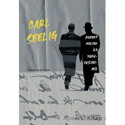 Robert Walser ile Yürüyüşlerimiz - Carl Seelig - Everest Yayınları