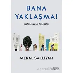 Bana Yaklaşma! - Meral Saklıyan - Everest Yayınları