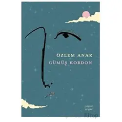 Gümüş Kordon - Özlem Anar - Everest Yayınları