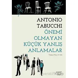 Önemi Olmayan Küçük Yanlış Anlamalar - Antonio Tabucchi - Everest Yayınları