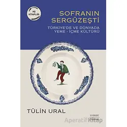 Sofranın Sergüzeşti - Türkiye’de ve Dünyada Yeme-İçme Kültürü - Tülin Ural - Everest Yayınları