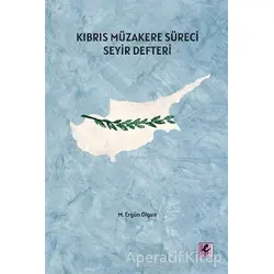 Kıbrıs Müzakere Süreci Seyir Defteri - M. Ergün Olgun - Efil Yayınevi