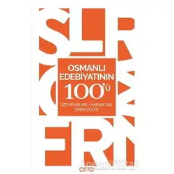Osmanlı Edebiyatının 100ü - Ömer Zülfe - Otto Yayınları