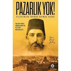 Pazarlık Yok! - Filistin’de Toprak Satmak Yasak - Ömer Faruk Yılmaz - Hamidiye Kitaplığı
