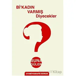 Bi’kadın Varmış Diyecekler? - Suna Güler - Sokak Kitapları Yayınları