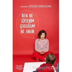 Ben Ne Söylerim Çocuğum Ne Anlar - Gözde Erdoğan - Destek Yayınları