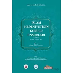 İslam Medeniyetinin Kurucu Unsurları 2. Cilt Kur’an Sünnet Akıl (Felsefe ve Din Bilimleri)