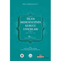 İslam Medeniyetinin Kurucu Unsurları 3. Cilt Kur’an Sünnet Akıl (İslam Tarihi Ve Sanatları)