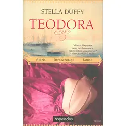 Teodora; Aktris, İmparatoriçe, Fahişe - Stella Duffy - Aspendos Yayınevi