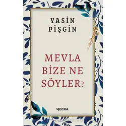 Mevla Bize Ne Söyler? - Yasin Pişgin - Mecra Kitap