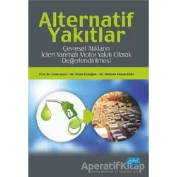 Alternatif Yakıtlar: Çevresel Atıkların İçten Yanmalı Motor Yakıtı Olarak Değerlendirilmesi