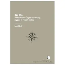 Göç-Oluş: Gilles Deleuze Düşüncesinde Göç, Siyaset Ve Felsefe İlişkisi - Esra Arslan - Gazi Kitabevi