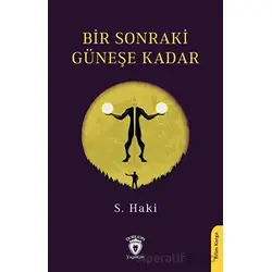 Bir Sonraki Güneşe Kadar - S. Haki - Dorlion Yayınları