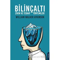 Bilinçaltı Zihin ve Tedavi Yöntemleri - William Walker Atkinson - Dorlion Yayınları
