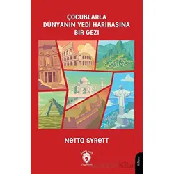 Çocuklarla Dünyanın Yedi Harikasına Bir Gezi - Netta Syrett - Dorlion Yayınları