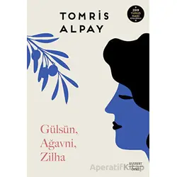 Gülsün, Ağavni, Zilha - Tomris Alpay - Everest Yayınları