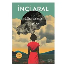 Ölü Erkek Kuşlar - İnci Aral - Everest Yayınları