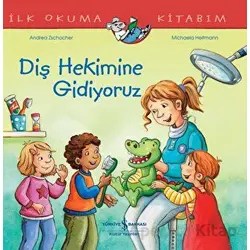 Diş Hekimine Gidiyoruz İlk Okuma Kitabım - Andrea Zschocher - İş Bankası Kültür Yayınları
