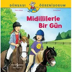 Midillilerle Bir Gün Dünyayı Öğreniyorum - Petra Wiese - İş Bankası Kültür Yayınları