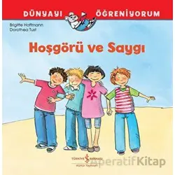 Hoşgörü ve Saygı Dünyayı Öğreniyorum - Brigitte Hoffmann - İş Bankası Kültür Yayınları