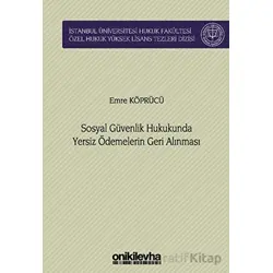 Sosyal Güvenlik Hukukunda Yersiz Ödemelerin Geri Alınması İstanbul Üniversitesi Hukuk Fakültesi Özel