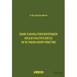İdare Hukuku Perspektifinden Avcılık Faaliyetleri ile Av ve Yaban Hayatı Yönetimi