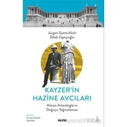 Kayzer’in Hazine Avcıları - Dilek Zaptçıoğlu - Alfa Yayınları
