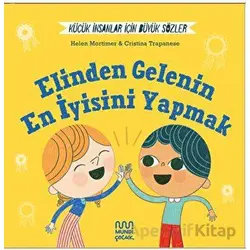 Küçük İnsanlar İçin Büyük Sözler: Elinden Gelenin En İyisini Yapmak - Helena Mortimer - Mundi