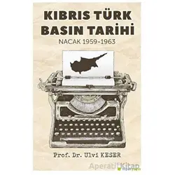 Kıbrıs Türk Basın Tarihi Nacak 1959-1963 - Ulvi Keser - Hiperlink Yayınları