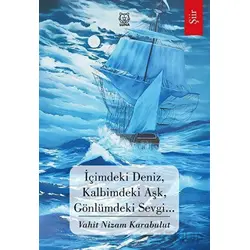 İçimdeki Deniz, Kalbimdeki Aşk, Gönlümdeki Sevgi… - Vahit Nizam Karabulut - Luna Yayınları