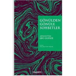 Gönülden Gönüle Sohbetler - Abdulfettah Ebu Gudde - Takdim