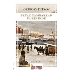 Beyaz Zambaklar Ülkesinde - Grigory Petrov - Kapra Yayınları