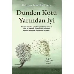 Dünden Kötü Yarından İyi - Bahtışen Tamçelik Tunca - Hayykitap