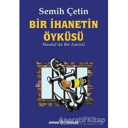 Bir İhanetin Öyküsü - Semih Çetin - Kaynak Yayınları